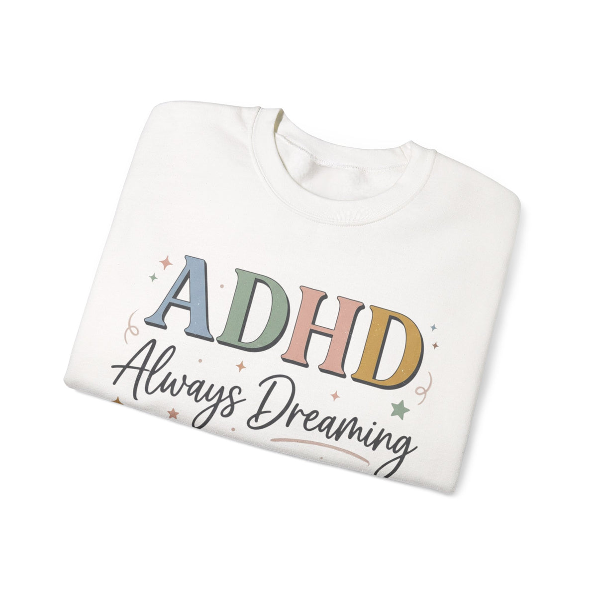 ADHD Always Dreaming Crewneck Sweatshirt