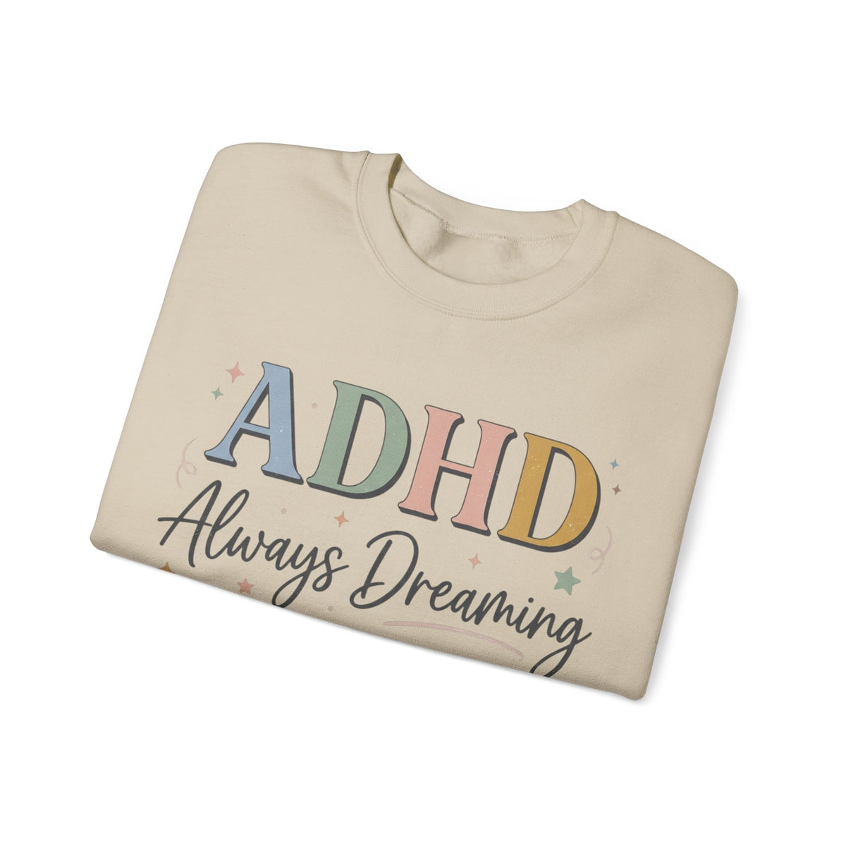 ADHD Always Dreaming Crewneck Sweatshirt