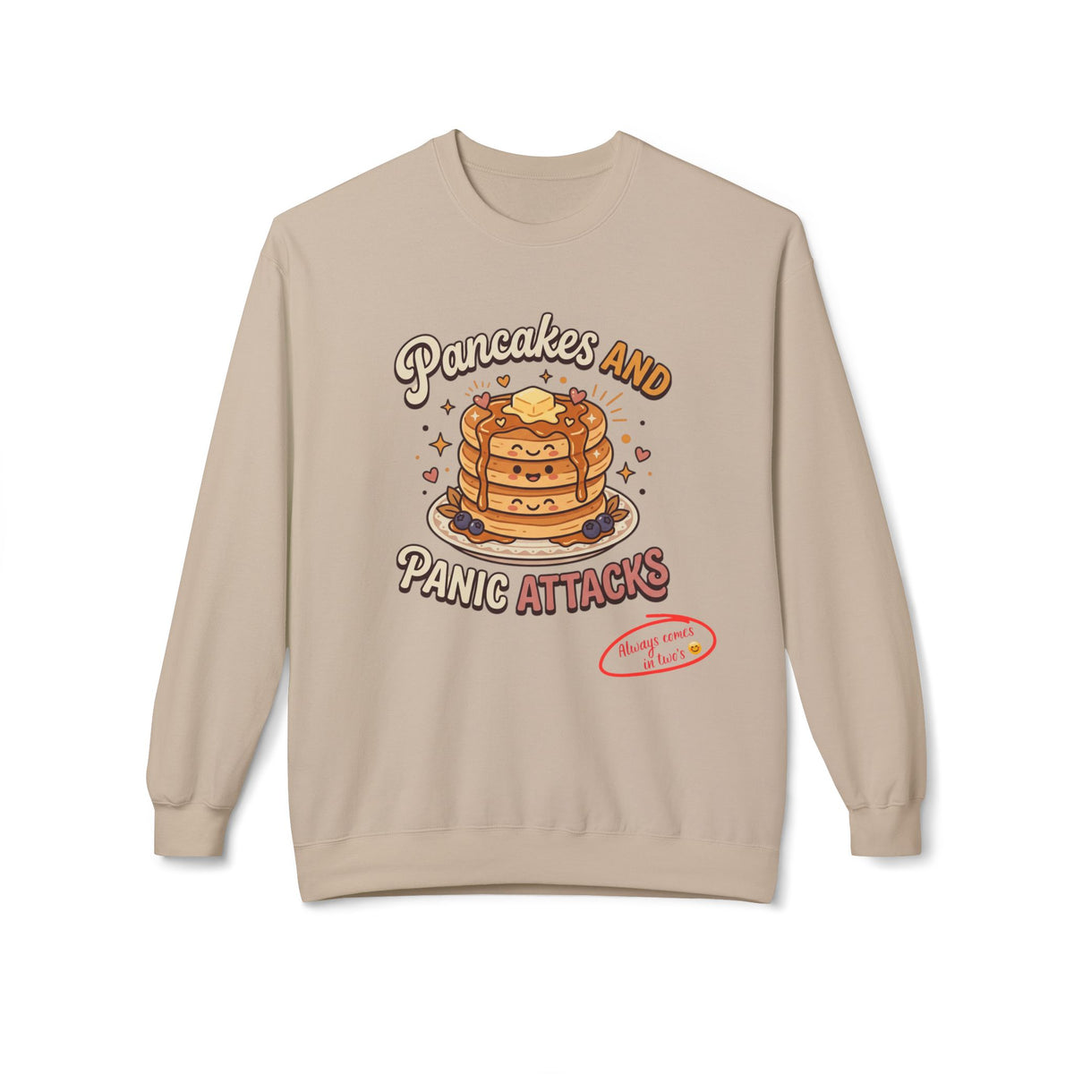 Pancakes and Panic Attacks Sweatshirt