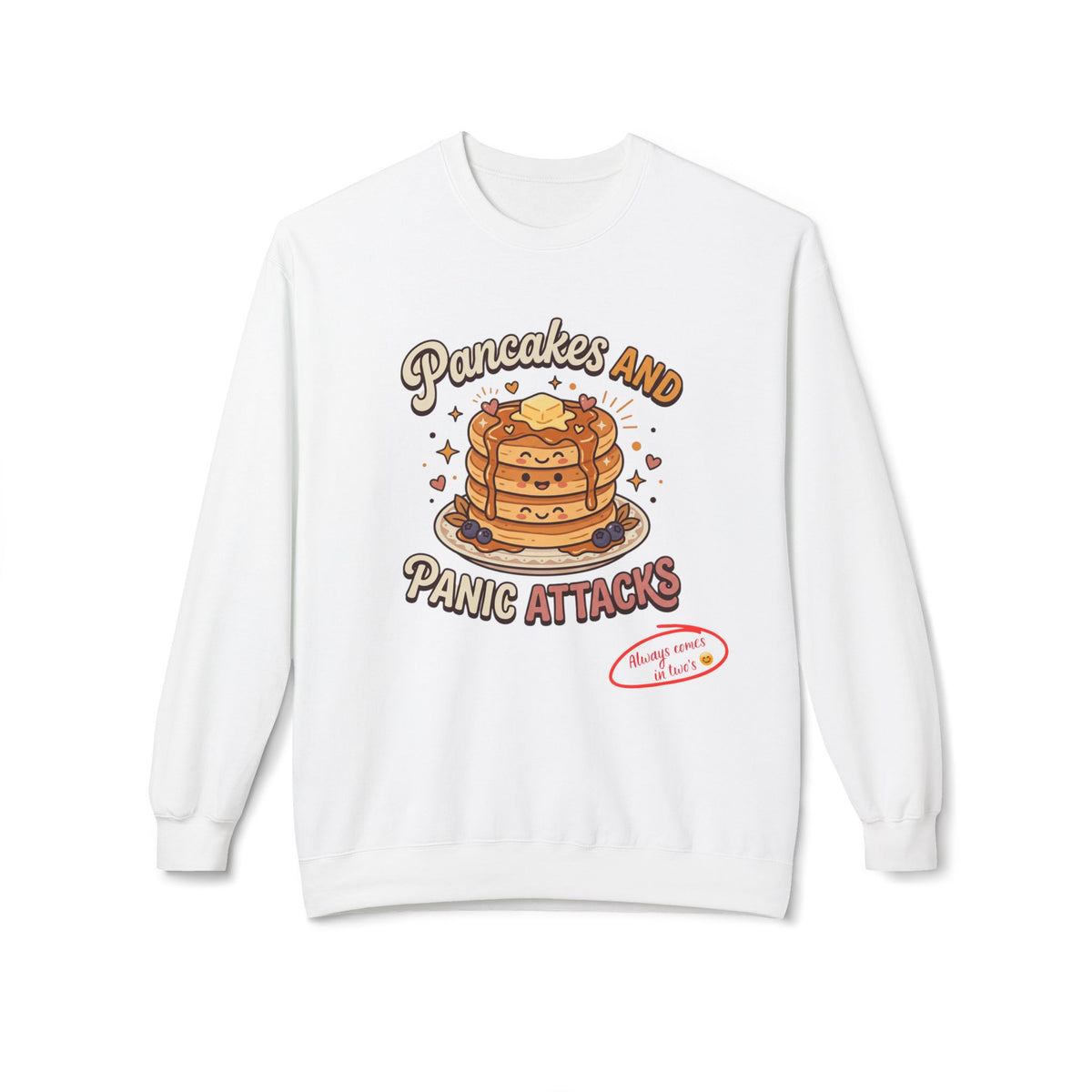 Pancakes and Panic Attacks Sweatshirt