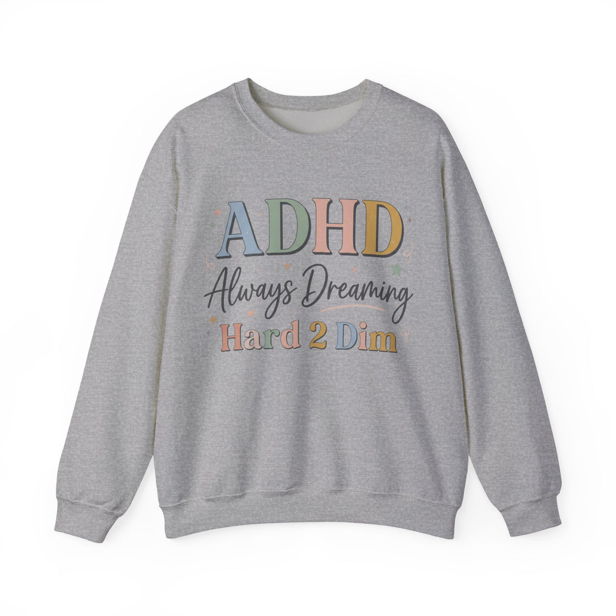 ADHD Always Dreaming Crewneck Sweatshirt
